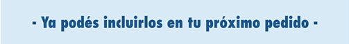 - Ya podés incluirlos en tu próximo pedido -